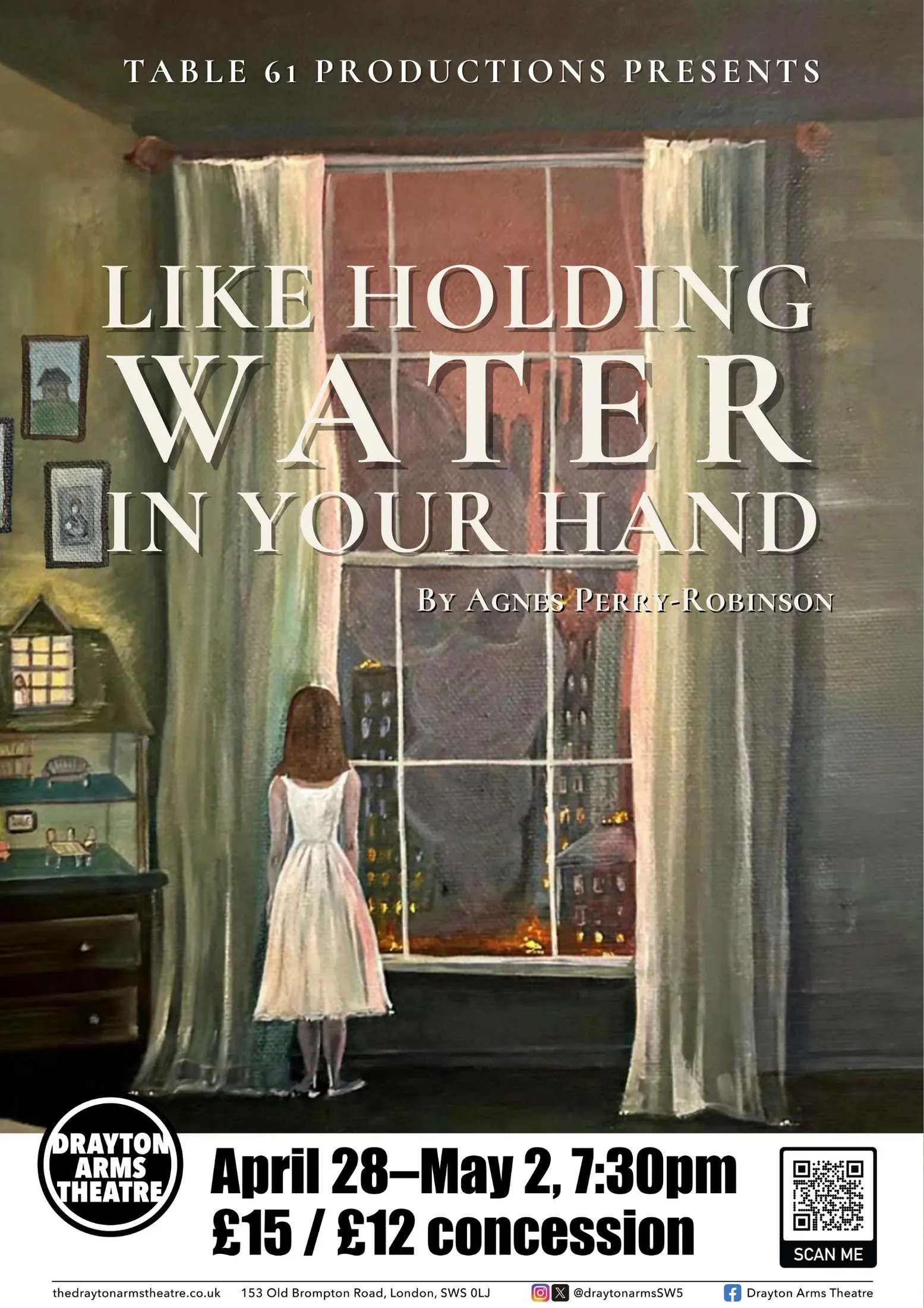 Poster for Like Holding Water in Your Hand. It reads Table 61 Productions presents, by Agnes Perry-Robinson, Drayton Arms, 28 April–2 May, 7.30pm.